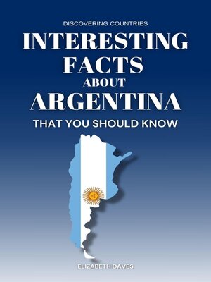 cover image of Interesting Facts About Argentina That You Should Know